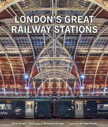 London's Great Railway Stations by Oliver Green