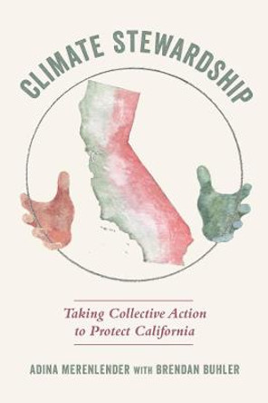 Climate Stewardship: Taking Collective Action to Protect California by Adina Merenlender