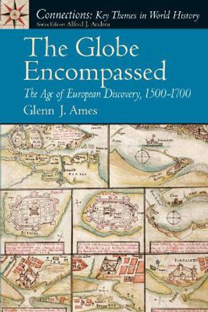 The Globe Encompassed: The Age of European Discovery (1500 to 1700) by Glenn J. Ames