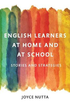 English Learners at Home and at School: Stories and Strategies by Joyce W. Nutta