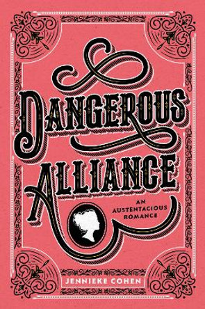 Dangerous Alliance: An Austentacious Romance by Jennieke Cohen