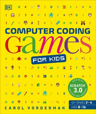 Computer Coding Games for Kids: A unique step-by-step visual guide, from binary code to building games by Carol Vorderman