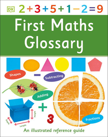 First Maths Glossary: An Illustrated Reference Guide by DK