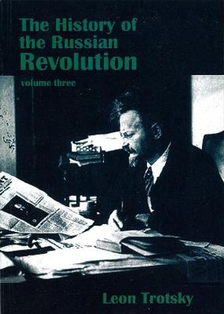 The History of the Russian Revolution: The Triumph of the Soviets: v. 3 by Leon Trotsky