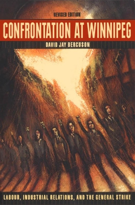 Confrontation at Winnipeg: Labour, Industrial Relations, and the General Strike by David J. Bercuson 9780773507944 [USED COPY]