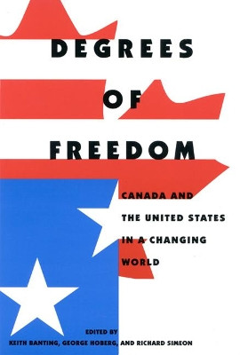 Degrees of Freedom: Canada and the United States in a Changing World by Keith G. Banting 9780773514485 [USED COPY]