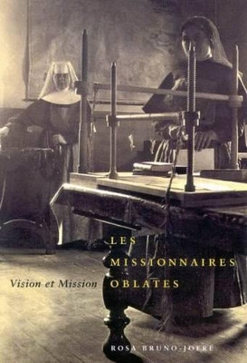 Les Missionaires Oblates: Vision et Mission: Volume 64 by Rosa Bruno-Jofre 9780773534186 [USED COPY]