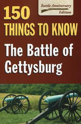 The Battle of Gettysburg: 150 Things to Know by Sandy Allison 9780811712811 [USED COPY]