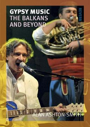 Gypsy Music: The Balkans and Beyond by Alan Ashton-Smith