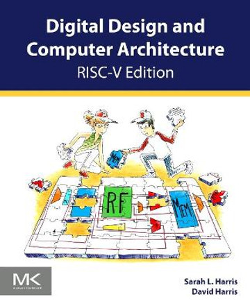 Digital Design and Computer Architecture: RISC-V Edition by Sarah Harris