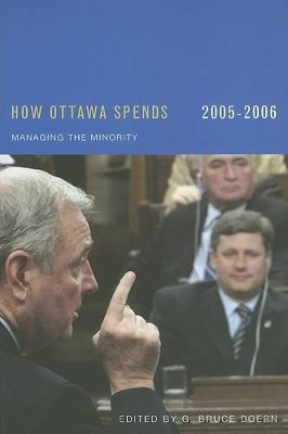 How Ottawa Spends, 2005-2006: Managing the Minority: Volume 26 by G. Bruce Doern 9780773530140 [USED COPY]