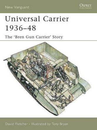Universal Carrier 1936-48: The 'bren Gun Carrier' Story by David Fletcher