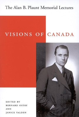 Visions of Canada: The Alan B. Plaunt Memorial Lectures, 1958 - 1992 by Bernard Ostry 9780773526624 [USED COPY]