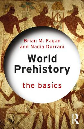 World Prehistory: The Basics by Brian M. Fagan