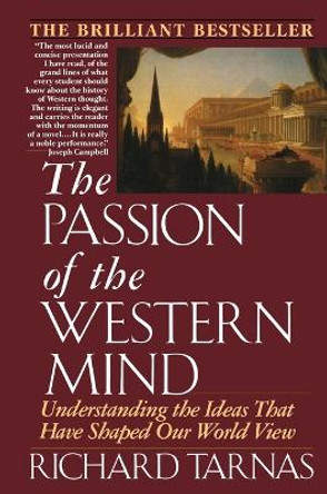 The Passion of the Western Mind: Understanding the Ideas That Have Shaped Our World View by Richard Tarnas 9780345368096