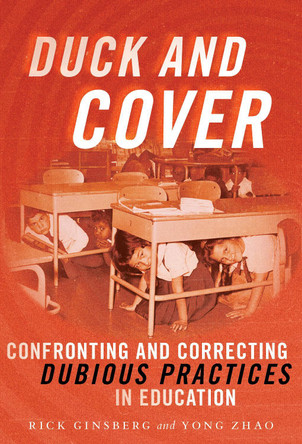 Duck and Cover: Confronting and Correcting Dubious Practices in Education by Rick Ginsberg 9780807767900