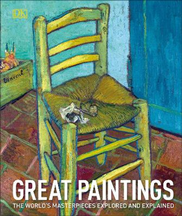 Great Paintings: The World's Masterpieces Explored and Explained by DK