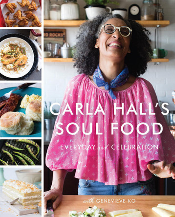 Carla Hall's Soul Food: Everyday and Celebration by Carla Hall 9780062669834