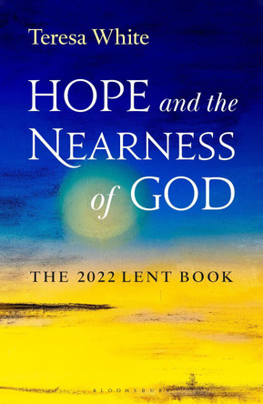 Hope and the Nearness of God: The 2022 Lent Book by Teresa White