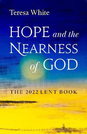 Hope and the Nearness of God: The 2022 Lent Book by Teresa White