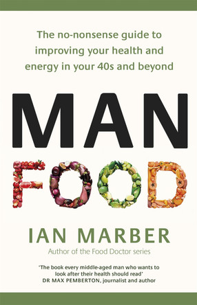 ManFood: The no-nonsense guide to improving your health and energy in your 40s and beyond by Ian Marber