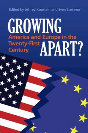 Growing Apart?: America and Europe in the 21st Century by Jeffrey Kopstein