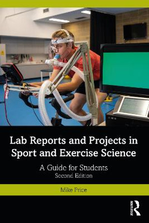 Lab Reports and Projects in Sport and Exercise Science: A Guide for Students by Mike Price