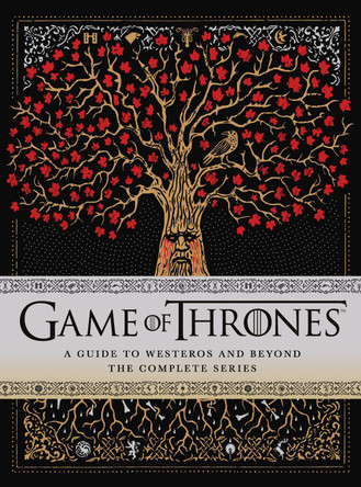 Game of Thrones: A Guide to Westeros and Beyond: The Only Official Guide to the Complete HBO TV Series by Myles McNutt