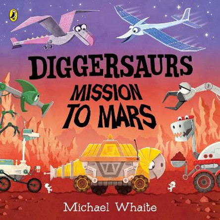 Diggersaurs: Mission to Mars by Michael Whaite