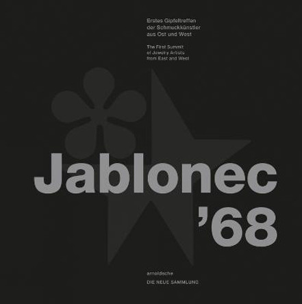 Jablonec '68: The First Summit of Jewelry Artists from East and West by Angelika Nollert