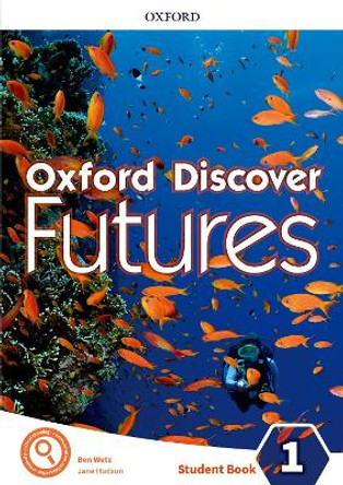 Oxford Discover Futures: Level 1: Student Book by Ben Wetz