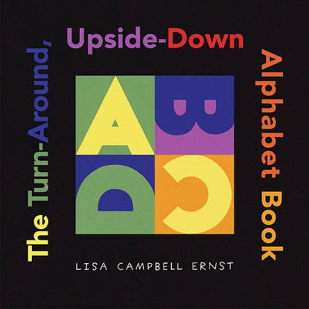 The Turn Around, Upside Down Alphabet Book by Lisa Campbell Ernst