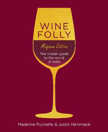Wine Folly: Magnum Edition: The Master Guide by Madeline Puckette