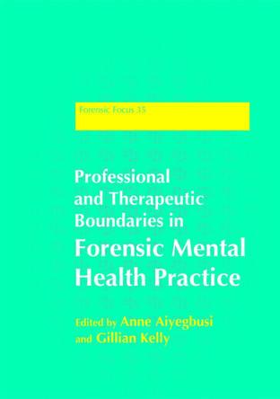 Professional and Therapeutic Boundaries in Forensic Mental Health Practice by Anne Aiyegbusi