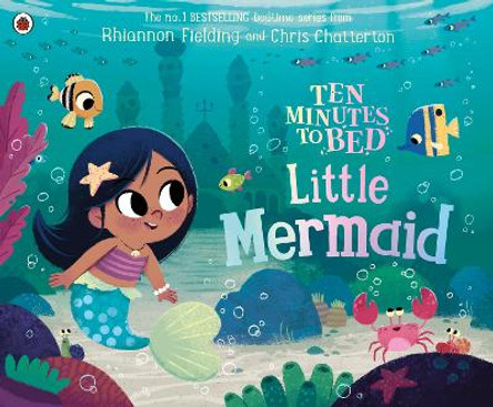 Ten Minutes to Bed: Little Mermaid by Chris Chatterton