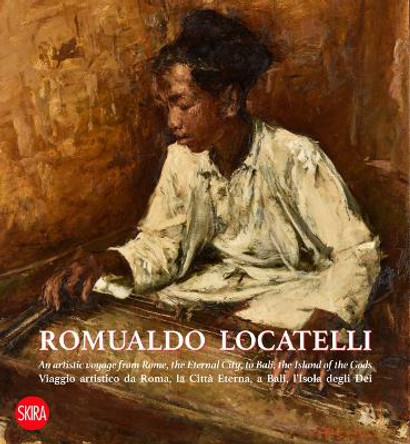 Romualdo Locatelli: An Artistic Voyage from Rome, the Eternal City, to Bali, the Island of the Gods by Vittorio Sgarbi