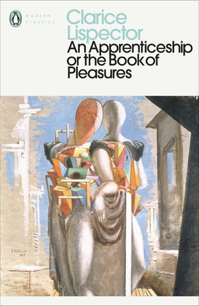 An Apprenticeship or the Book of Pleasures by Clarice Lispector