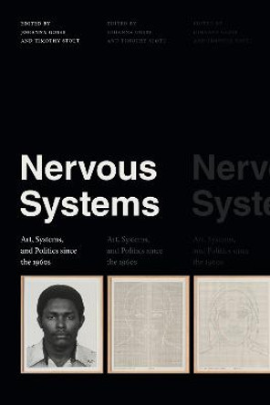 Nervous Systems: Art, Systems, and Politics since the 1960s by Johanna Gosse