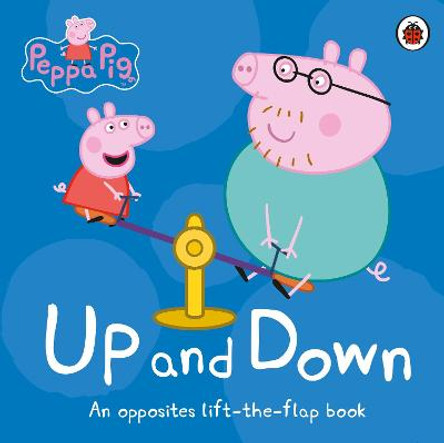 Peppa Pig: Up and Down: An Opposites Lift-the-Flap Book by Peppa Pig