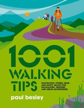 1001 Walking Tips: The essential walkers' guide by Paul Besley