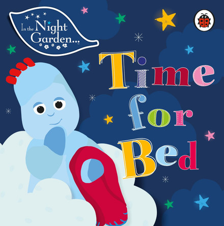 In the Night Garden: Time for Bed by In the Night Garden