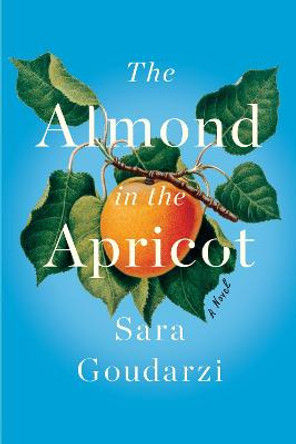 The Almond in the Apricot by Sara Goudarzi