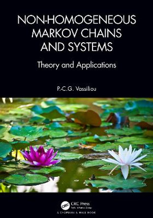 Non-Homogeneous Markov Chains and Systems: Theory and Applications by Panos C. G Vassiliou