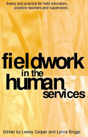 Fieldwork in the Human Services: Theory and Practice for Field Educators, Practice Teachers and Supervisors by Lesley Cooper