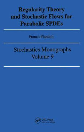 Regularity Theory and Stochastic Flows for Parabolic /ISPDES/n by Franco Flandoli