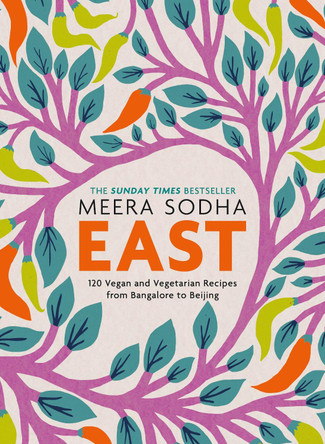 East: 120 Vegetarian and Vegan recipes from Bangalore to Beijing by Meera Sodha