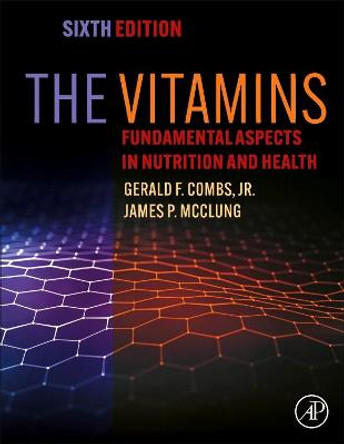 The Vitamins: Fundamental Aspects in Nutrition and Health by Gerald F. Combs, Jr.