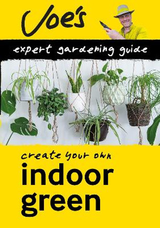 Indoor Green: Create your own green space with this expert gardening guide (Collins Gardening) by Joe Swift