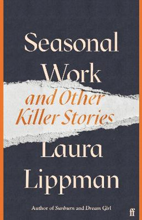 Seasonal Work: And Other Killer Stories by Laura Lippman