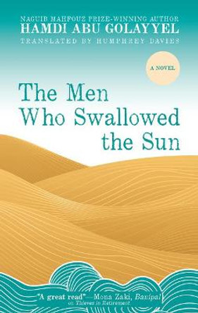 The Men Who Swallowed the Sun by Hamdi Abu Golayyel